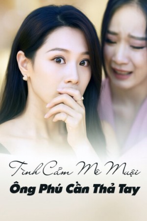 Tình Cảm Mê Muội, Ông Phú Cần Thả Tay - Tình Cảm Mê Muội, Ông Phú Cần Thả Tay (2025)